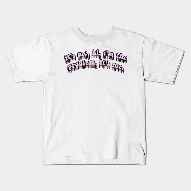 it's me, hi, i'm the problem it's me lyric sticker Kids T-Shirt by senaeksi